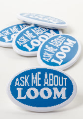 Ask Me About Loom button badge by Maya Pixelskaya